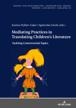 Hardcover Mediating Practices in Translating Children's Literature: Tackling Controversial Topics Book