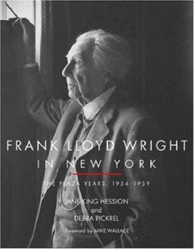 Hardcover Frank Lloyd Wright in New York: The Plaza Years, 1954-1959 Book