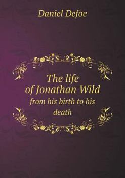 Paperback The life of Jonathan Wild from his birth to his death Book