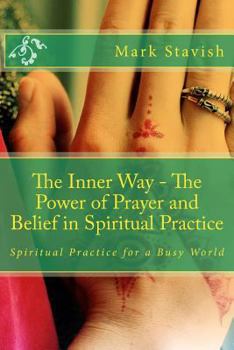 Paperback The Inner Way - The Power of Prayer and Belief in Spiritual Practice Book