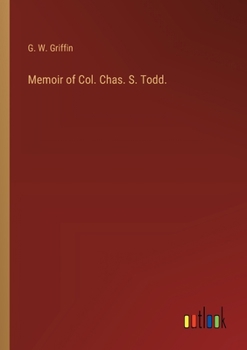 Paperback Memoir of Col. Chas. S. Todd. Book