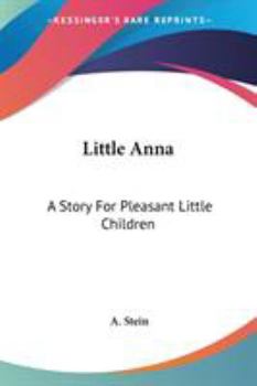 Paperback Little Anna: A Story For Pleasant Little Children Book