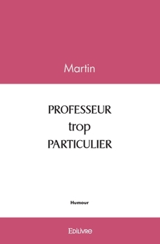 Paperback PROFESSEUR trop PARTICULIER [French] Book