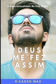 Paperback Deus Me Fez Assim: A Homossexualidade Na Vida Cristã [Portuguese] Book