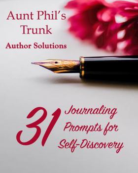 Paperback Aunt Phil's Trunk 31 Journaling Prompts for Self-Discovery: 31 Journaling Prompts for Self-Discovery Book