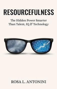 Paperback Resourcefulness: The Hidden Power Smarter Than Talent, IQ, and Technology Book