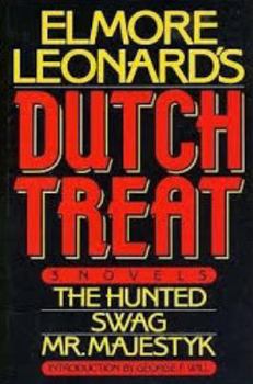 Hardcover Elmore Leonard's Dutch Treat: Three Novels, the Hunted, Swag, Mr. Majestyk Book