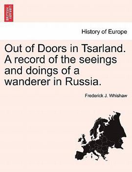 Paperback Out of Doors in Tsarland. a Record of the Seeings and Doings of a Wanderer in Russia. Book