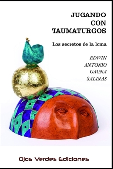 Paperback Jugando con taumaturgos: Los secretos de la loma [Spanish] Book