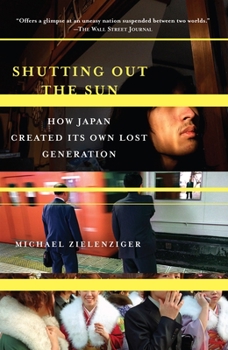 Paperback Shutting Out the Sun: How Japan Created Its Own Lost Generation Book