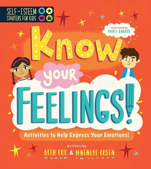 Paperback Self-Esteem Starters for Kids: Know Your Feelings!: Activities to Help Express Your Emotions! Book
