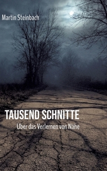 Hardcover Tausend Schnitte: Über das Verlernen von Nähe [German] Book