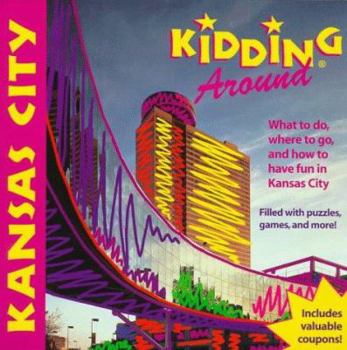 Paperback del-Kidding Around Kansas City: What to Do, Where to Go, and How to Have Fun Book