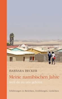 Paperback Meine namibischen Jahre: weil du zu uns gehörst [German] Book