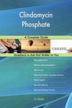 Paperback Clindamycin Phosphate; A Complete Guide Book