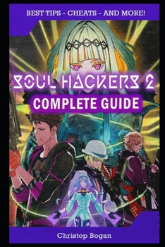 Paperback Soul Hackers 2 Complete Guide: Best Tips, Tricks and Strategies to Become a Pro Player Book