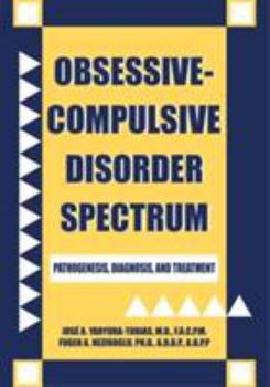 Hardcover Obsessive-Compulsive Disorder Spectrum: Pathogenesis, Diagnosis, and Treatment Book