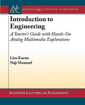 Introduction To Engineering: A Starter's Guide With Hands-on Analog Multimedia Explorations (Synthesis Lectures on Engineering)