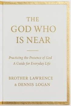 The God Who Is Near: Practicing the Presence of God - A Guide for Everyday Life
