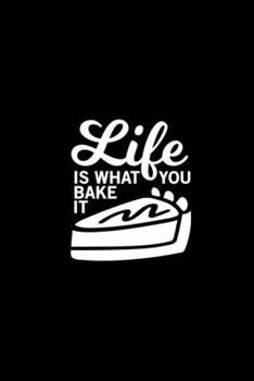 Life is what you bake it Kitchen Pun Notebook [Lined] [6x9] [110 pages]: Black background