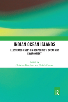 Paperback Indian Ocean Islands: Illustrated Cases on Geopolitics, Ocean and Environment Book
