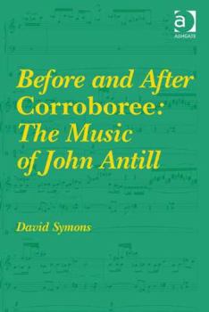 Hardcover Before and After Corroboree: The Music of John Antill Book