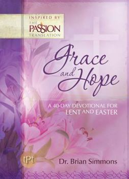 Hardcover Grace and Hope: A 40-Day Devotional for Lent and Easter Book