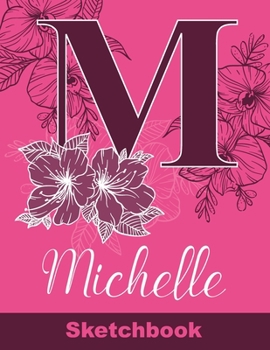 Paperback Michelle Sketchbook: Letter M Initial Monogram Personalized First Name Sketch Book for Drawing, Sketching, Journaling, Doodling and Making Book