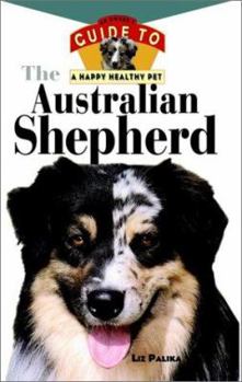 Hardcover The Australian Shepherd: An Owner's Guide Toa Happy Healthy Pet Book