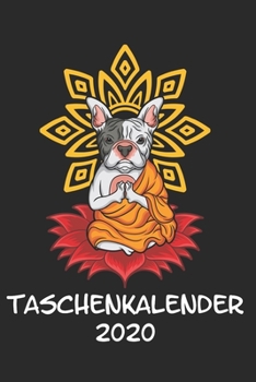 Taschenkalender 2020: Taschenkalender f�r Sept. 2019 bis Dezember 2020 A5 Terminplaner Wochenplaner Terminkalender Wochenkalender Organizer mit Franz�sischer Bulldogge Frenchie Buddha Yoga Zen Chakra 