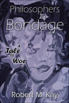 Paperback Philosophers in Bondage: A Tale of Woe Book