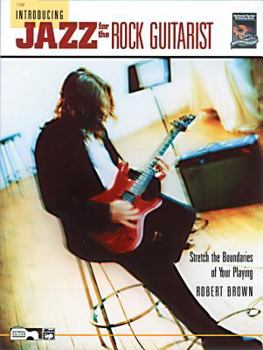Paperback Introducing Jazz for the Rock Guitarist: Stretch the Boundaries of Your Playing Book