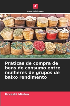 Paperback Práticas de compra de bens de consumo entre mulheres de grupos de baixo rendimento [Portuguese] Book
