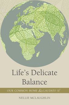 Paperback Life's Delicate Balance: Our Common Home and Laudato Si' Book