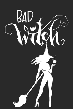 Paperback Bad Witch: Sexy Witch Halloween Gift Notebook Blank Lined Journal Novelty Gift for Friend or Relative Book