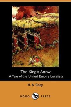 The King's Arrow A Tale of the United Empire Loyalists