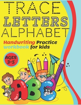 Paperback TRACE LETTERS Alphabet: Handwriting Practice workbook for kids AGES 3-5, ABC print handwriting book