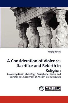Paperback A Consideration of Violence, Sacrifice and Rebirth in Religion Book