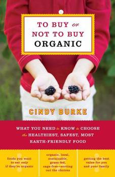 Paperback To Buy or Not to Buy Organic: What You Need to Know to Choose the Healthiest, Safest, Most Earth-Friendly Food Book