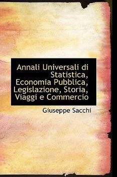 Annali Universali Di Statistica, Economia Pubblica, Legislazione, Storia, Viaggi E Commercio