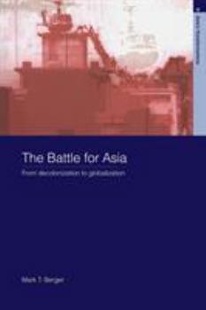 Paperback The Battle for Asia: From Decolonization to Globalization Book