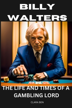 Paperback Billy Walters: The Life and Times of a Gambling Lord Book