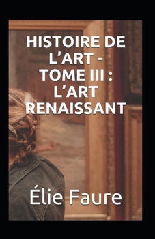 Paperback Histoire de l'Art - Tome III: l'Art renaissant Annot? [French] Book