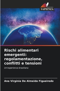 Paperback Rischi alimentari emergenti: regolamentazione, conflitti e tensioni [Italian] Book