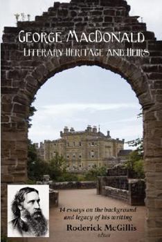 Paperback George MacDonald: Literary Heritage & Heirs Book