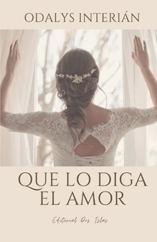 Paperback Que lo diga el amor [Spanish] Book