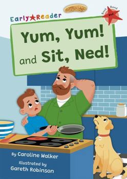 Paperback Yum, Yum and Sit, Ned!: (Red Early Reader) (Maverick Early Readers) Book