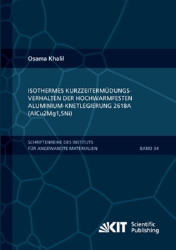 Paperback Isothermes Kurzzeitermüdungsverhalten der hoch-warmfesten Aluminium-Knetlegierung 2618A (AlCu2Mg1,5Ni) [German] Book