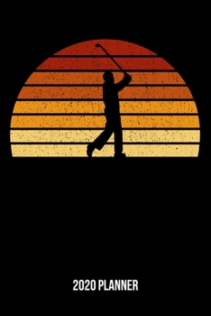 2020 Planner: Vintage Sunset Golfing Weekly & Monthly Planner 2020 - 52 Week Calendar 6 x 9 Organizer - Gift For Golfers And Golf Players