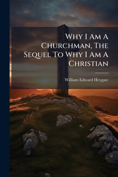 Paperback Why I Am a Churchman, the Sequel to Why I Am a Christian Book